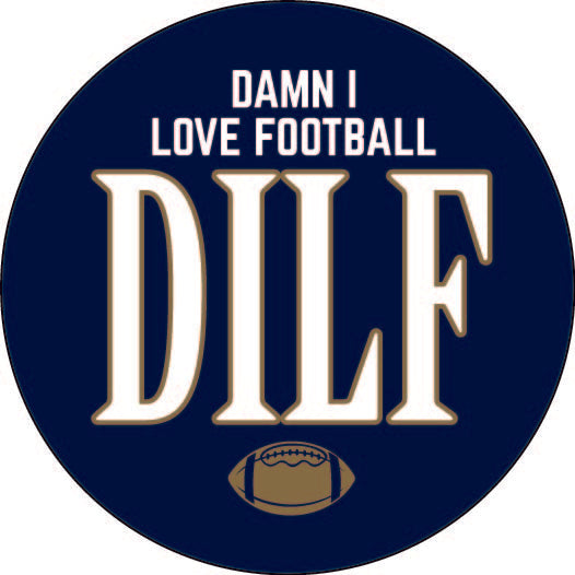 DILF (Damn I Love Football) Button Pin