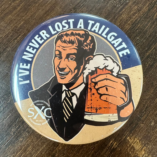 I've Never Lost A Tailgate 3" Button Pin
